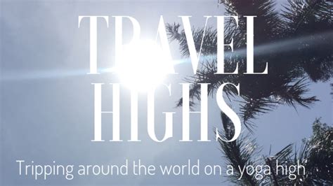 Travel Highs - Tripping around the world on a yoga high