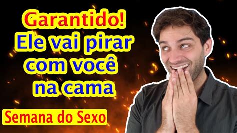 Dicas Para Arrasar Com Ele Na Cama Semana Do Sexo Youtube