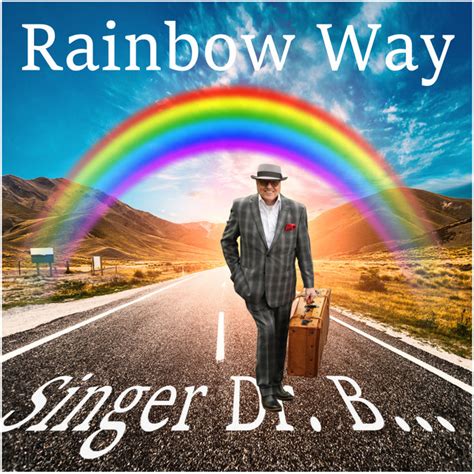 Rainbow Way Single By Singer Dr B Spotify