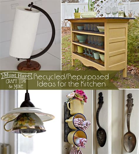 Must Have Craft Tips Kitchen Repurposing Projects