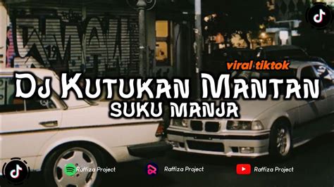 Dj Kutukan Mantan X Suku Manja Viral Tiktok Raffiza Project