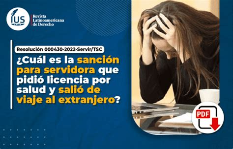 ¿cuál Es La Sanción Para Servidora Que Pidió Licencia Por Salud Y Salió De Viaje Al Extranjero