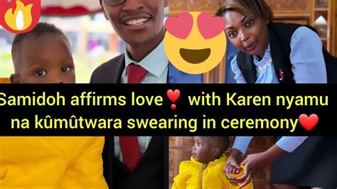 KAREN NYAMU NA SAMIDOH MAPENZI TIGHT SAMIDOH GUTWARA KAREN SWEARING IN