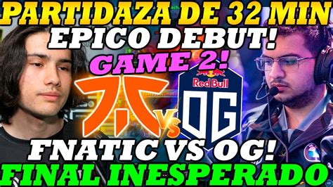 FNATIC Vs OG GAME 2 BO2 EPICO DEBUT PARTIDAZA DE 32 MINUTOS PGL