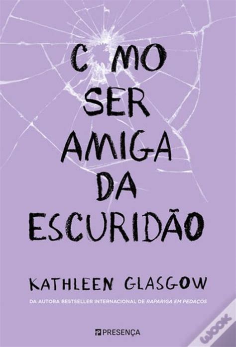 Como Ser Amiga Da Escurid O De Kathleen Glasgow Tradu O Rute Mota