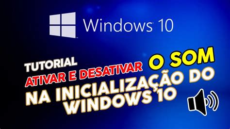 Como Ativar E Desativar O Som Na Inicializa O Windows Youtube