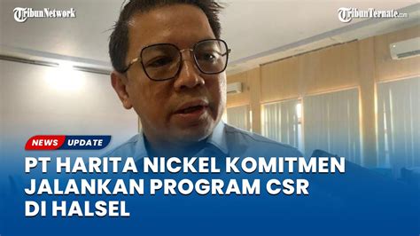 PT Harita Nickel Klaim Sejak Awal Sudah Punya Komitmen Jalankan Program