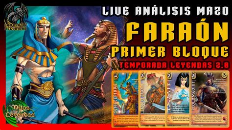 Live Análisis Mazo Faraón Primer Bloque Extendido de Leyendas 2 0 de