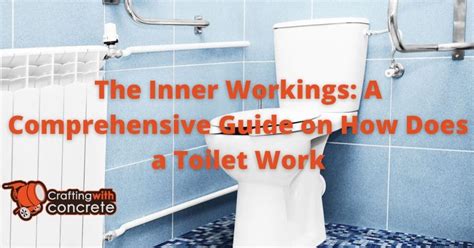 The Inner Workings A Comprehensive Guide On How Does A Toilet Work