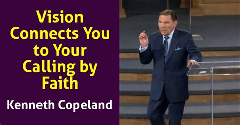 Watch Kenneth Copeland Vision Connects You To Your Calling By Faith