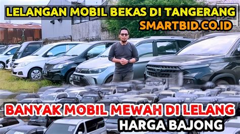 LELANGAN MOBIL BEKAS BANYAK MOBKAS MEWAH DIJUAL MURAH DI SMARTBID