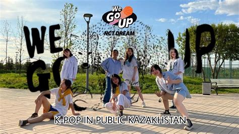 K POP IN PUBLIC KAZAKHSTAN NCT DREAM WE GO UP DANCE COVER BY TO