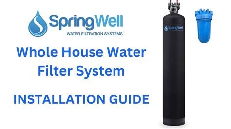 Installation Guide How To Install Springwell Whole House Water Filter