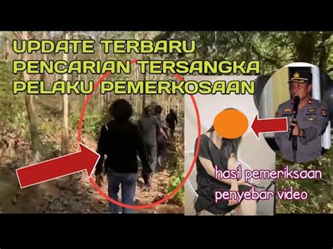 Proses Pencarian Pemeriksaan Wanita Penyebar Video Terkait Kasus