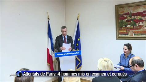 Attentats de Paris quatre hommes mis en examen et écroués Vidéo