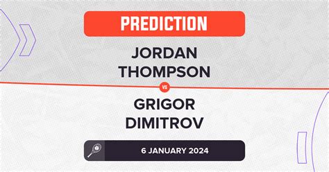 Jordan Thompson Vs Grigor Dimitrov Prediction ATP Brisbane 2024