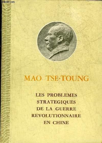 LES PROBLEMES STRATEGIQUES DE LA GUERRE REVOLUTIONNAIRE EN CHINE By