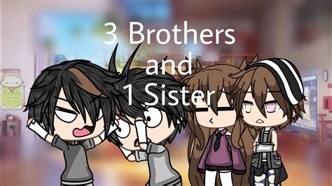 3 Brothers 1 Sister [mini Movie] Gacha Life Short Youtube