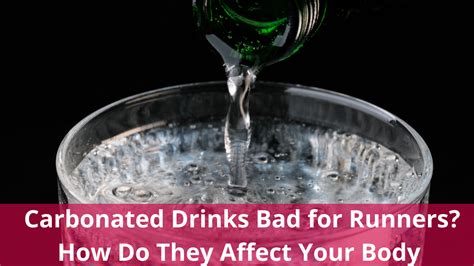 Carbonated Drinks Bad For Runners How They Impact You