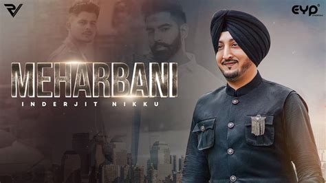 Watch Latest Punjabi Video Song Meharbani Sung By Inderjit Nikku