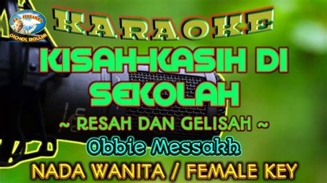 Kisah Kasih Di Sekolah Karaoke Nada Wanita Obbie Messakh Youtube