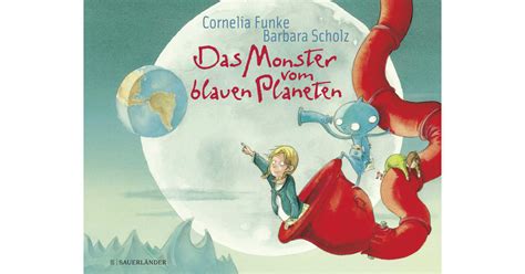 Das Monster Vom Blauen Planeten Cornelia Funke S Fischer Verlage