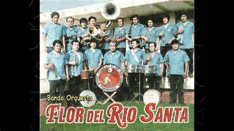 Banda Orquesta Flor Del Rio Santa Paramonga Rio Santa YouTube