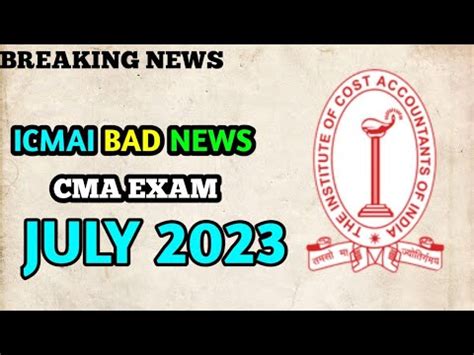 ICMAI Bad News CMA Exam July 2023 YouTube