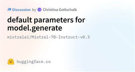 Mistralai Mistral 7B Instruct V0 3 Default Parameters For Model Generate