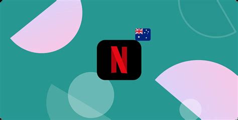 How To Get American Netflix In Australia The Ultimate Guide