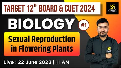 Sexual Reproduction In Flowering Plants Biology 1 For 12th Board