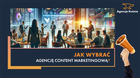 Agencja Content Marketingowa Co Robi I Jak J Wybra