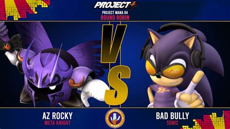 Project Mana 84 AZ Rocky Meta Knight Vs Bad Bully Sonic YouTube