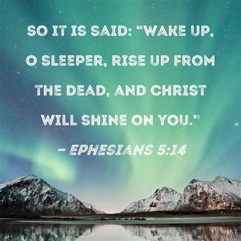 Ephesians 514 So It Is Said Wake Up O Sleeper Rise Up From The