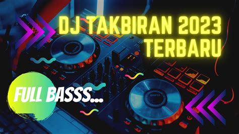 Dj Takbiran Terbaru Youtube