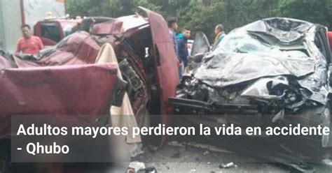 Adultos Mayores Perdieron La Vida En Accidente Qhubo