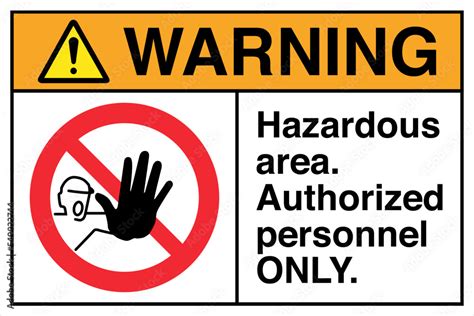 Safety Notice Sign Label Marking Ansi Z535 Standards Hazardous Area Authorized Personnel Only