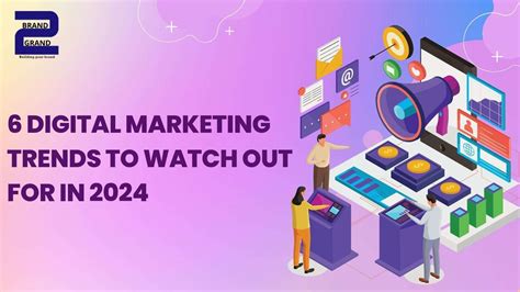 6 Digital Marketing Trends To Watch Out For In 2024 Brand 2 Grand