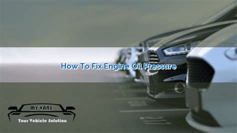 How To Fix Engine Oil Pressure Myvans