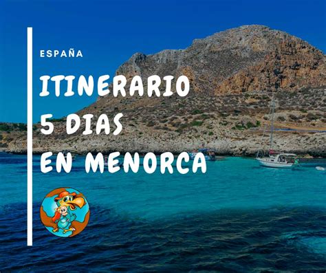 Qu Ver En Menorca En D As Solo En Pareja O En Familia Viajandodo