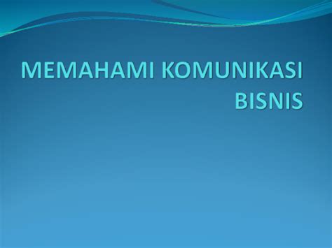 Ppt Part 2 Memahami Komunikasi Bisnisppt