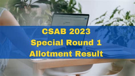 CSAB 2023 Special Round 1 Allotment Result To Be Released Today At Csab