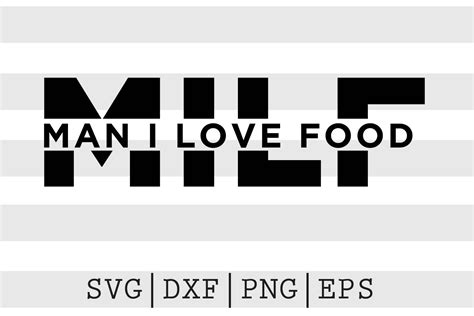 Milf Man I Love Food Svg By Spoonyprint Thehungryjpeg