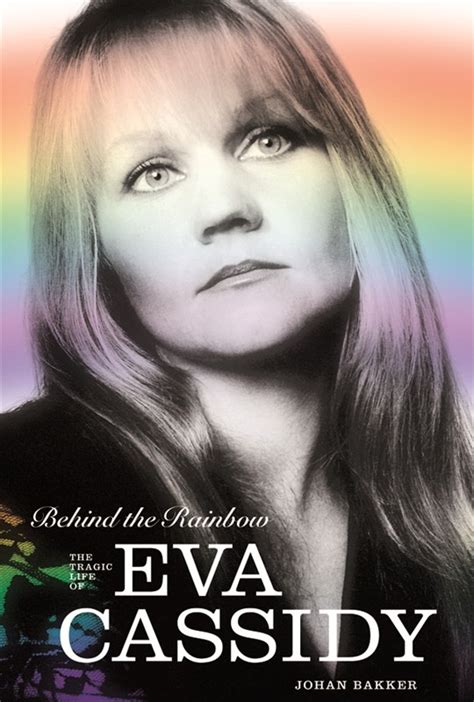 Behind The Rainbow The Tragic Life Of Eva Cassidy Eva Cassidy