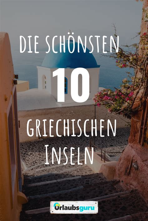 Top Sch Nste Griechischen Inseln Inkl Geheimtipps