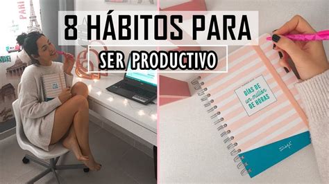 8 HÁbitos Para Ser Más Productivo Y Organizado Tips Productividad 💛 Jessi Franquet💛 Youtube