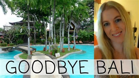 Goodbye Bali Hotel Reviews And Nervous About Jakarta Youtube