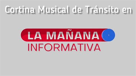 Cortina Musical De Tránsito En La Mañana Informativa20 Actual