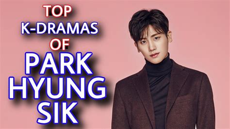 Top Kdramas Of Park Hyung Sik Park Hyung Sik Korean Drama List YouTube