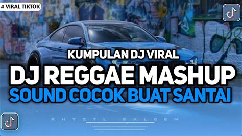 Kumpulan Dj Reggae Mashup Slow Bass Sound Santai Dijamin Kane Terbaru